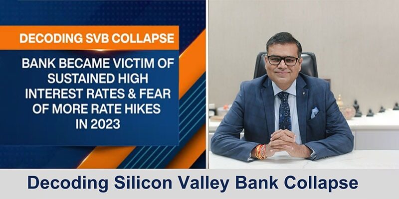 Decoding Silicon Valley Bank Collapse by Gaurav VK Singhvi